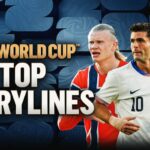 5 Key World Cup Storylines To Watch: New Faces, Big Stars And USA's Outlook