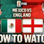 How to Watch Mexico vs. England: TV Channel, Live Stream, Time